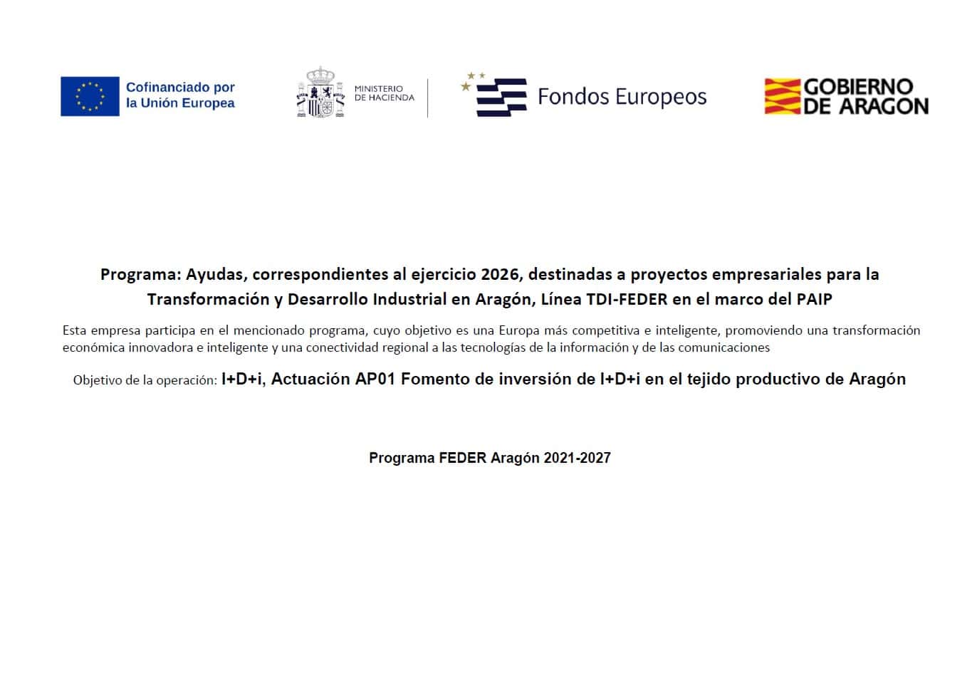 Programa TDI-FEDER en el marco del PAIP. Fomento de inversión de I+D+i en el tejido productivo de Aragón Programa TDI-FEDER en el marco del PAIP. Fomento de inversión de I+D+i en el tejido productivo de Aragón